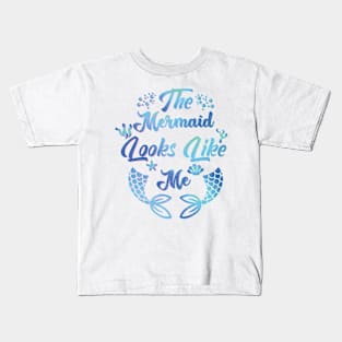 The Mermaid Looks Like Me Shirts Kids T-Shirt